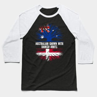 Australian Grown with danish Roots Australia Flag Baseball T-Shirt